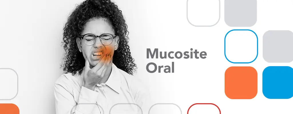 Mucosite oral: o que é, causas, sintomas e tratamentos